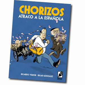 Portada de el cómic CHORIZOS, atraco a la española de Grafito Editorial. Dibujado por Ricar Gonzalez y guionizado por Ricardo Vilbor